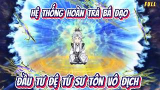 Full | Hệ Thống Hoàn Trả Bá Đạo Đầu Tư Đệ Tử Sư Tôn Vô Địch | Hân Hân Vietsub screenshot 1
