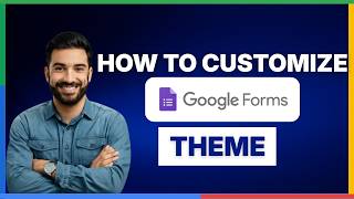 How to customize a Google Form theme[2026 Full Guide]
