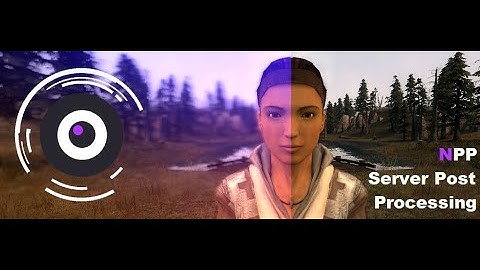 NPP - Gmod Advanced Server Post Processing System [Showcase]