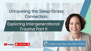 Unraveling the Sleep-Stress Connection: Exploring Intergenerational Trauma Part II