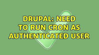 Drupal: Need to run cron as authenticated user