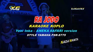 Yeni Inka - Ra Jodo KARAOKE KOPLO  (ANEKA SAFARI VERSION) | Papa Mama Maafkan Aku