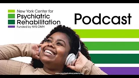 Creating an Organizational Culture that Promotes Recovery and Implementation of Psych Rehab Podcast