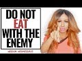 DO NOT EAT WITH THE ENEMY (warning) - Wisdom Wednesdays