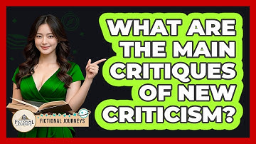 What Are The Main Critiques Of New Criticism? - Fictional Journeys