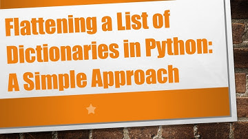 Flattening a List of Dictionaries in Python: A Simple Approach