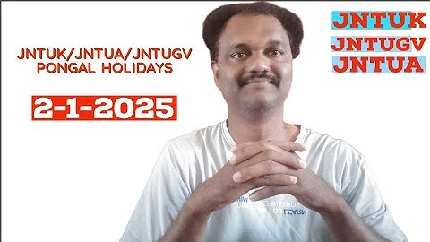 JNTUK/JNTUA/JNTUGV PONGAL HOLIDAYS |2-1-2025#jntuk #jntuh #jntua #jntugv