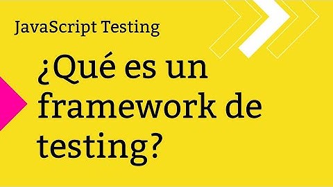¿Qué es un framework de testing? | Pruebas en JavaScript