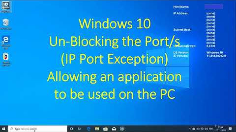 Un Blocking a Port, IP Exception within a Windows 10 PC laptop etc.