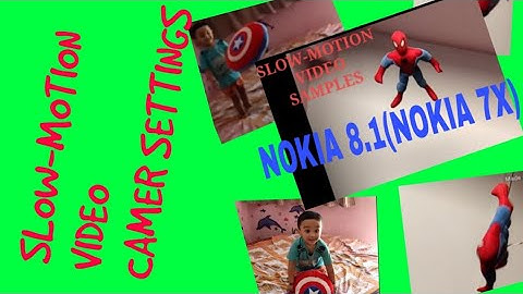 NOKIA 8.1 (NOKIA 7X) SLOW-MOTION VIDEO CAMERA SETTINGS