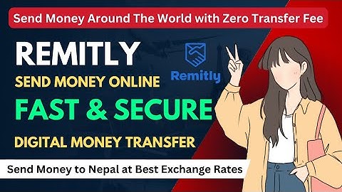 Effortless Money Transfers to Nepal: Unveiling the Power of Remitly App | Transfer within a minute