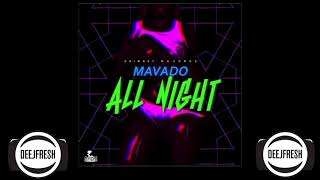 MAVADO - ALL NIGHT - CHIMNEY RECORDS - OCT 2017 @DEEJFRESH