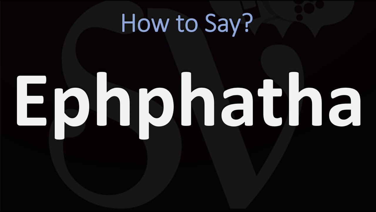 How to Pronounce Ephphatha? (BIBLE) - YouTube