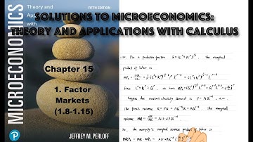 Solutions to 15.1 Factor Markets (1.8-1.15) | Microeconomics Theory and Applications with Calculus