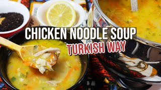 Chicken Noodle Soup TURKISH WAY ? Complete Dinner Menu - I can Make It Every Week