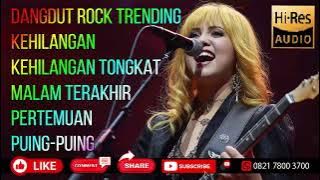 KEHILANGAN - KEHILANGAN TONGKAT - MALAM TERAKHIR - PERTEMUAN - PUING-PUING || Dangdut rock trrnding