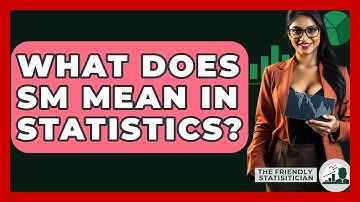 What Does SM Mean In Statistics? - The Friendly Statistician