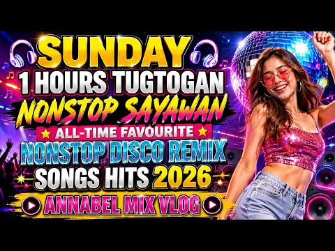 SUNDAY 1 HOURS TUGTOGAN !! NONSTOP SAYAWAN | ALL-TIME FAVOURITE !! NONSTOP DISCO REMIX