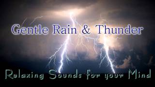 GENTLE RAIN & THUNDER... Sounds for Relaxing, Meditation, Sleep & Tinnitus