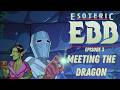 Meeting the Dragon… Changed Everything | Esoteric EBB