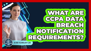 What Are CCPA Data Breach Notification Requirements? - AI and Technology Law