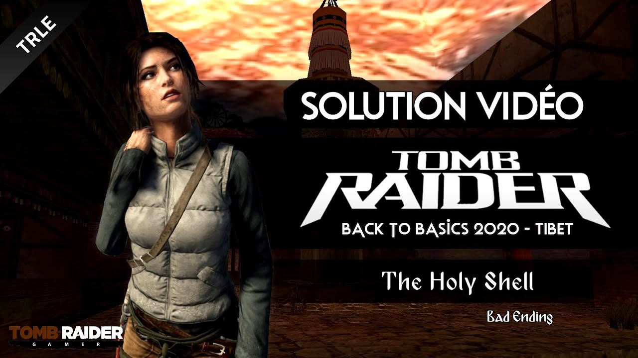 [TRLE] Tomb Raider BtB 2020 : Tibet - #04 - The Holy Shell (Bad Ending)