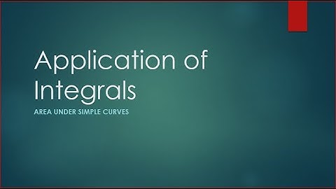 Application of Integrals - Area Under Simple Curve