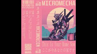 MICROMECHA - This Is Your Home Now