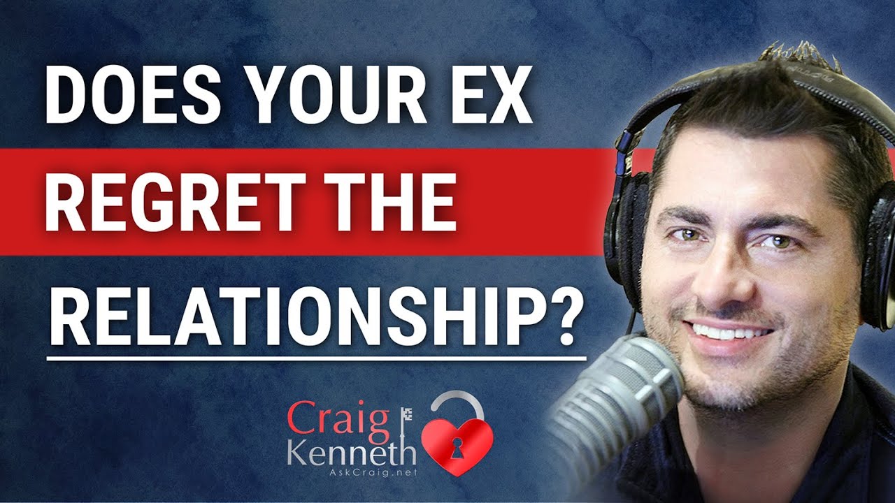 Ex Refret Does Your Ex Regret The Relationship? - YouTube
