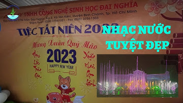 Tiệc TẤT NIÊN 2023 Công ty Đại Nghĩa| Nhạc nước Hồ Mây - Vũng Tàu