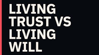 Living Trust vs Living Will: Estate Planning Explained