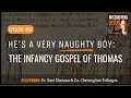 He&#39;s a Very Naughty Boy: The Infancy Gospel of Thomas