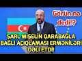 SON DEQIQE ! Şarl Mişeldən Azərbaycanı və Ermənistanı şoka salan AÇIQLAMA - xeberler , xeber 2023