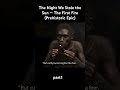 The Night We Stole the Sun — The First Fire (Prehistoric Epic)#firstfire #homohabilis