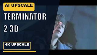 Terminator 2 3D: Battle Across Time • AI Upscale [4K]