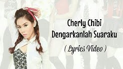 Cherly Chibi - Dengarkanlah Suaraku (Lyrics Video)  - Durasi: 3:46. 