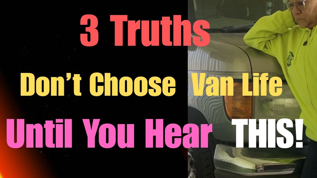 Не выбирайте жизнь в фургоне, пока не услышите эти 3 истины | Реальные решения, касающиеся жизни ...