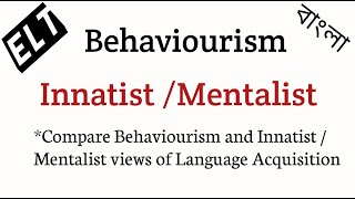Compare Behaviourism And Innatist/Mentalist Views Of Language Acquisition
