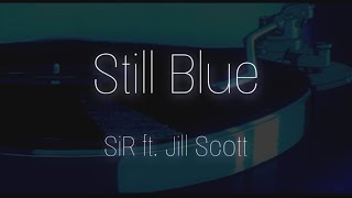 SiR ft Jill Scott - Still Blue (Slowed)