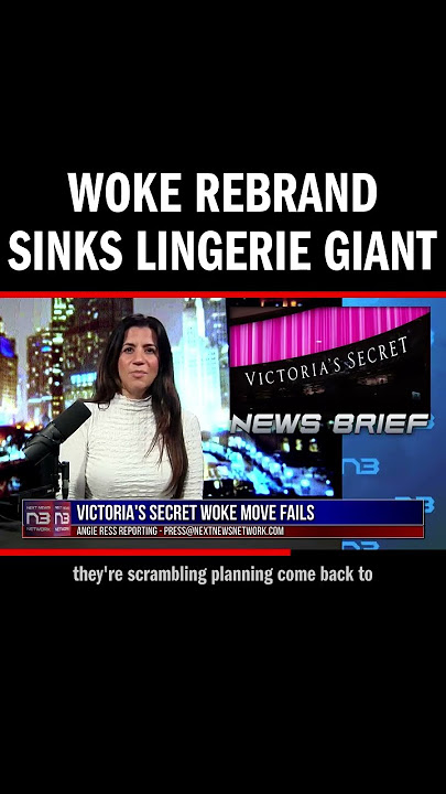 Victoria's Secret's 'woke' rebrand backfires, with plummeting sales and lost identity