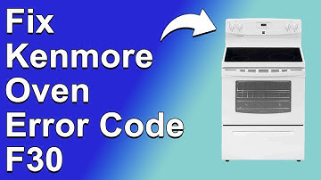 Kenmore Oven Error Code F30 (How To Troubleshoot Error Code F30 - Ultimate Guide!)