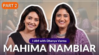 ഞാൻ അങ്ങനെയാണ് വളർന്നു വന്നത്...MAHIMA NAMBIAR Part-2 @iamwithdhanyavarma