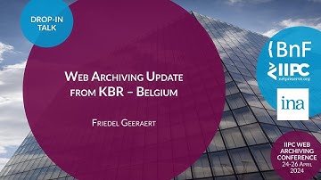IIPC WAC 2024 Drop-In Talk: Web Archiving Update from KBR - Belgium