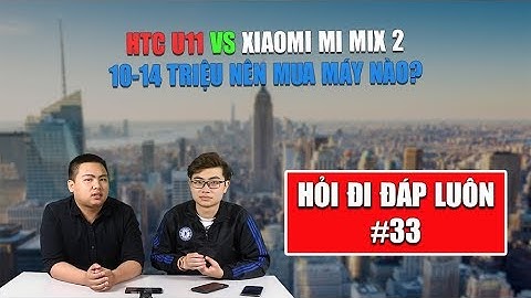 So sánh mi mix 2 và htc u11 năm 2024