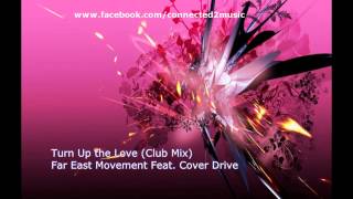 Turn Up the Love (Club Mix) - Far East Movement Feat. Cover Drive