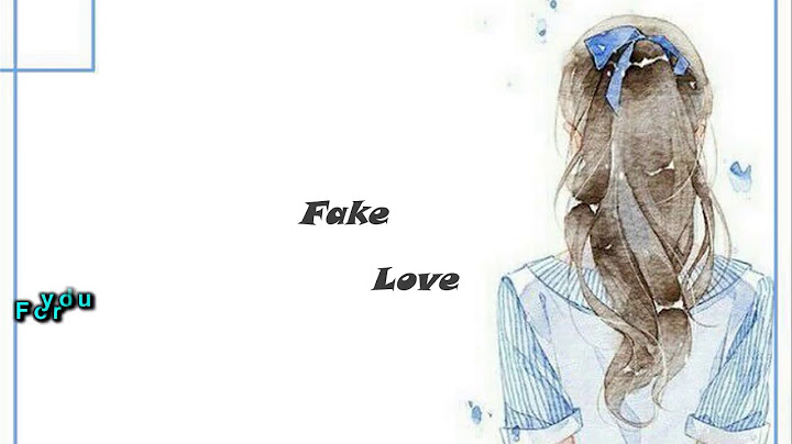 Lỗi bài hát fake love bằng tiếng anh năm 2024