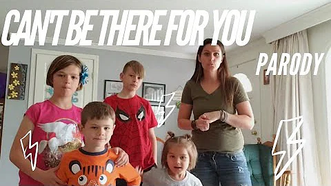 Can't be there for you -Parody