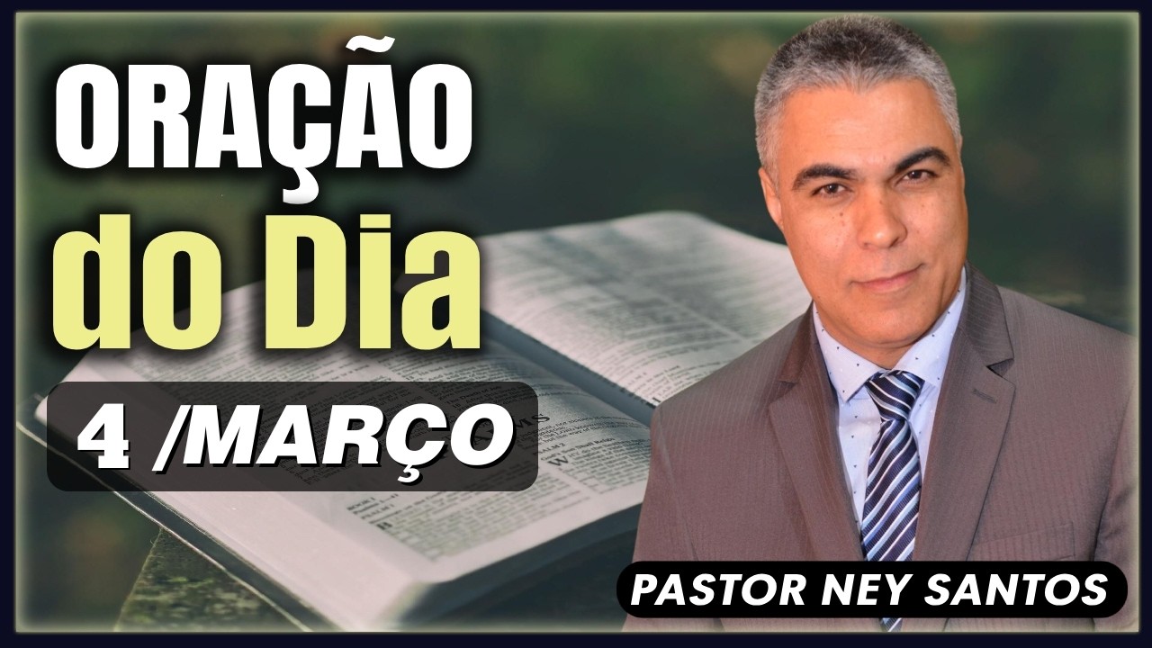 ORAÇÃO DO DIA 04 DE MARÇO