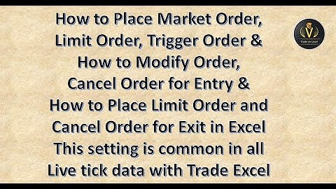 How to Place Market Order,Limit Order, Trigger Order &How to Modify Order, Cancel Order in Excel
