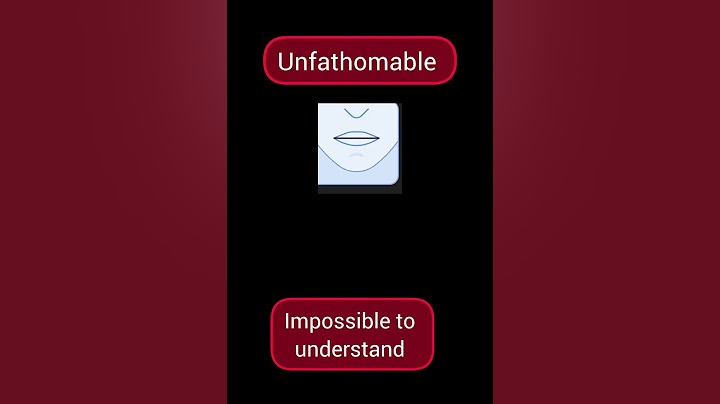 #Unfathomable: impossible to understand or imagine